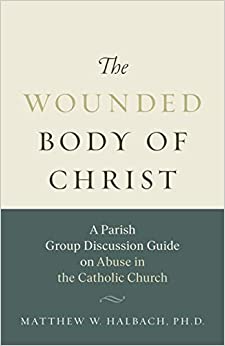 The Wounded Body of Christ: A Parish Group Discussion on Abuse in the Catholic Church