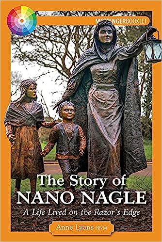 The Story of Nano Nagle: A Life Lived on the Razor's Edge
