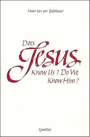 Does Jesus Know Us? Do We Know Him?