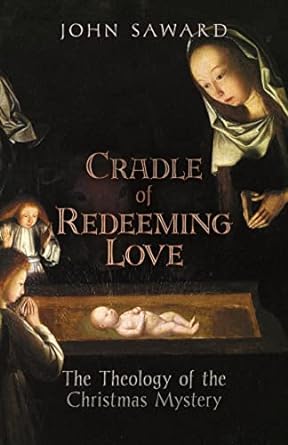Cradle of Redeeming Love: The Theology of the Christmas Mystery