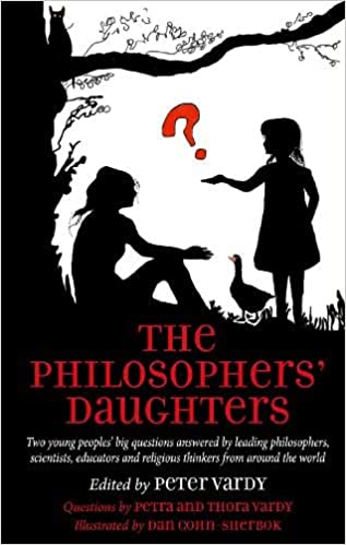 The Philosophers' Daughters: Two young peoples' big questions answered by leading philosophers