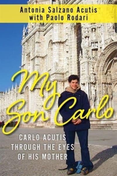 My Son Carlo: Carlo Acutis through the Eyes of His Mother
