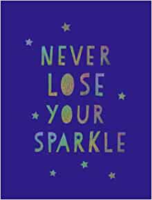 Never Lose Your Sparkle: Uplifting Quotes to Help You Find Your Shine