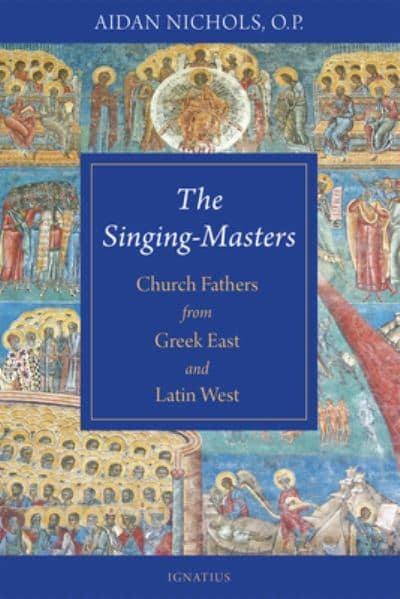 Singing Masters Church Fathers from Greek East and Latin West