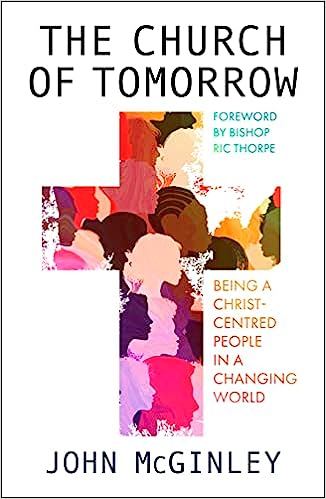 The Church of Tomorrow: Being a Christ-Centred People in a Changing World