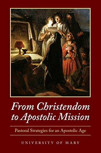 From Christendom to Apostolic Mission: Pastoral Strategies for an Apostolic Age