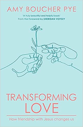 Transforming Love: How Friendship with Jesus Changes Us