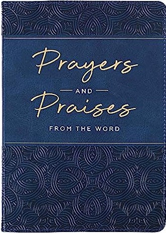 Prayers and Praises from the Word (Gift Ed)