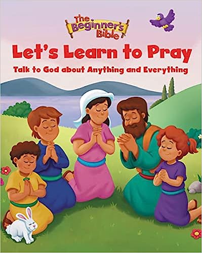 Let's Learn to Pray: Talk to God about Anything and Everything