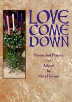 Love Come Down: Poems and Prayers for Advent