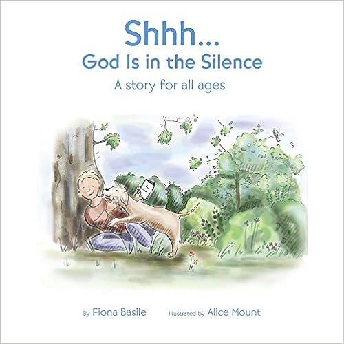 Shhh...God Is in the Silence: A Story for All Ages