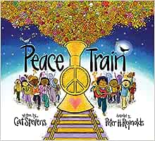 Peace Train: A beautifully illustrated children’s book about hope, peace and love