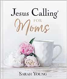 Jesus Calling for Moms: Devotions for Strength, Comfort and Encouragement
