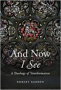 And Now I See: A Theology of Transformation