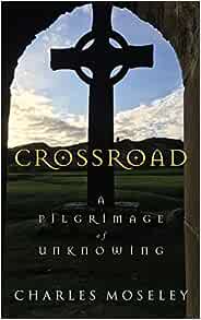 Crossroad A Pilgrimage of Unknowing