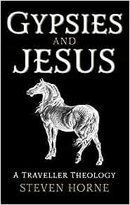 Gypsies and Jesus: A Traveller Theology