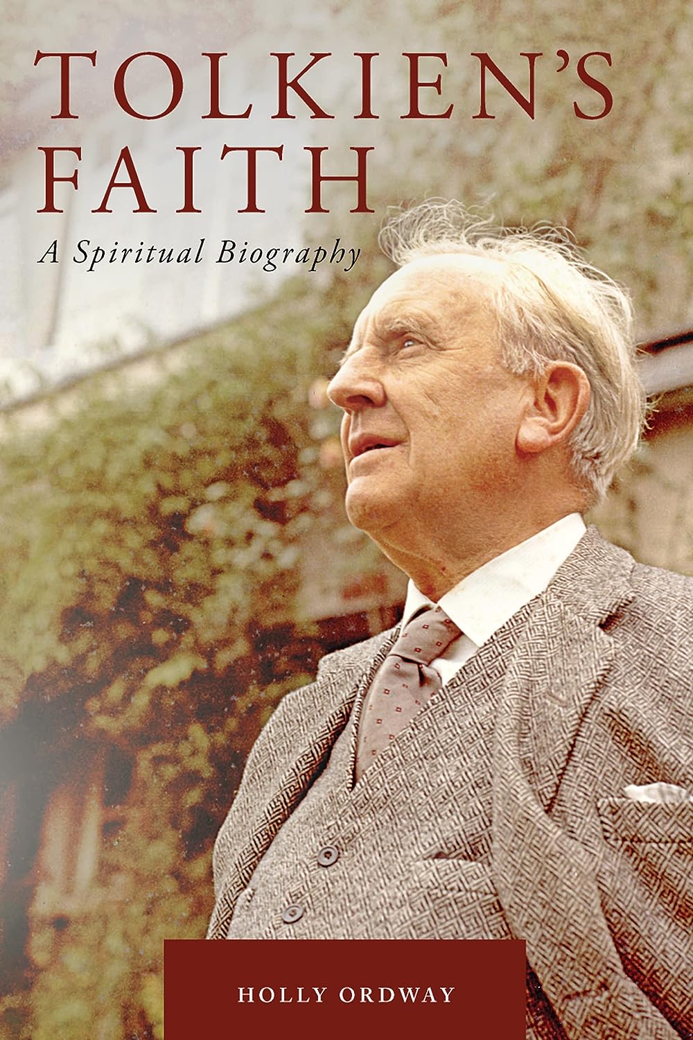 Tolkien's Faith: A Spiritual Biography