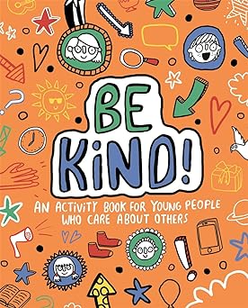 Be Kind! Mindful Kids: An activity book for young people who care about others