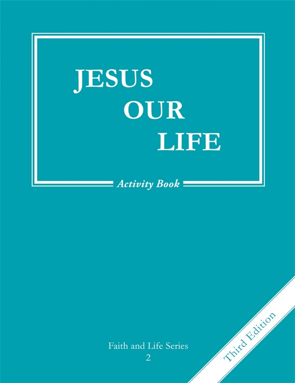 Faith and Life Grade 2: Jesus Our Life Activity Book