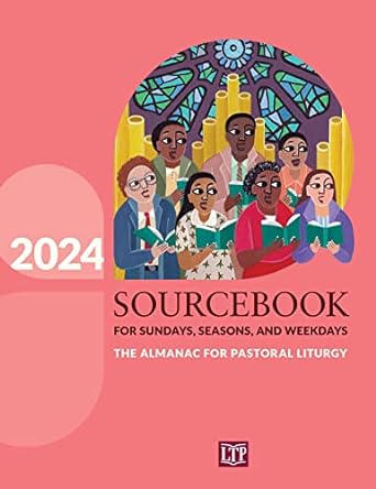 Sourcebook for Sundays, Seasons, and Weekdays 2024: The Almanac for Pastoral Liturgy