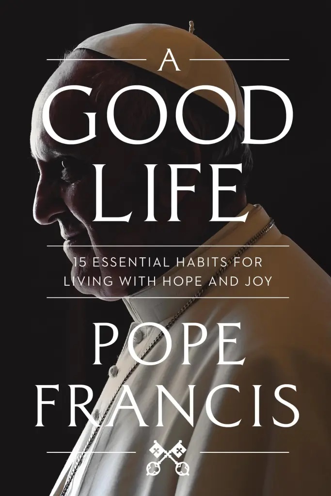 A Good Life: 15 Essential Habits for Living with Hope and Joy