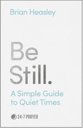 Be Still: A Simple Guide to Quiet Times