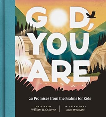 God, You Are: 20 Promises from the Psalms for Kids