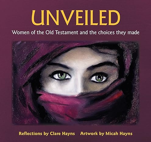 Unveiled: Women of the Old Testament and the choices they made