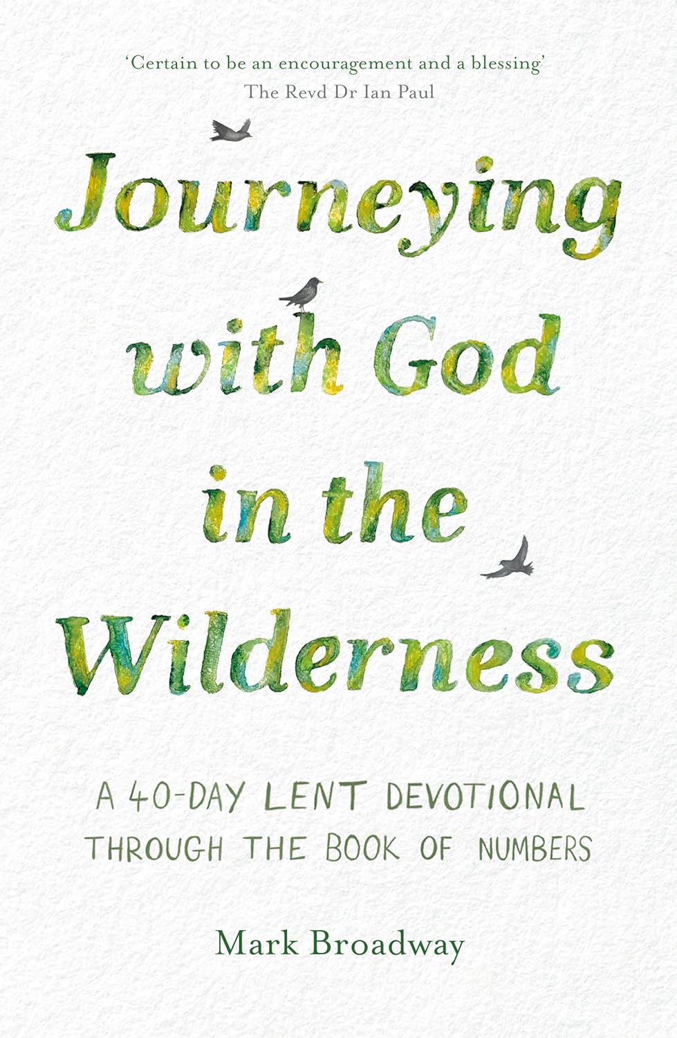 Journeying with God in the Wilderness: A 40 Day Lent Devotional through the book of Numbers