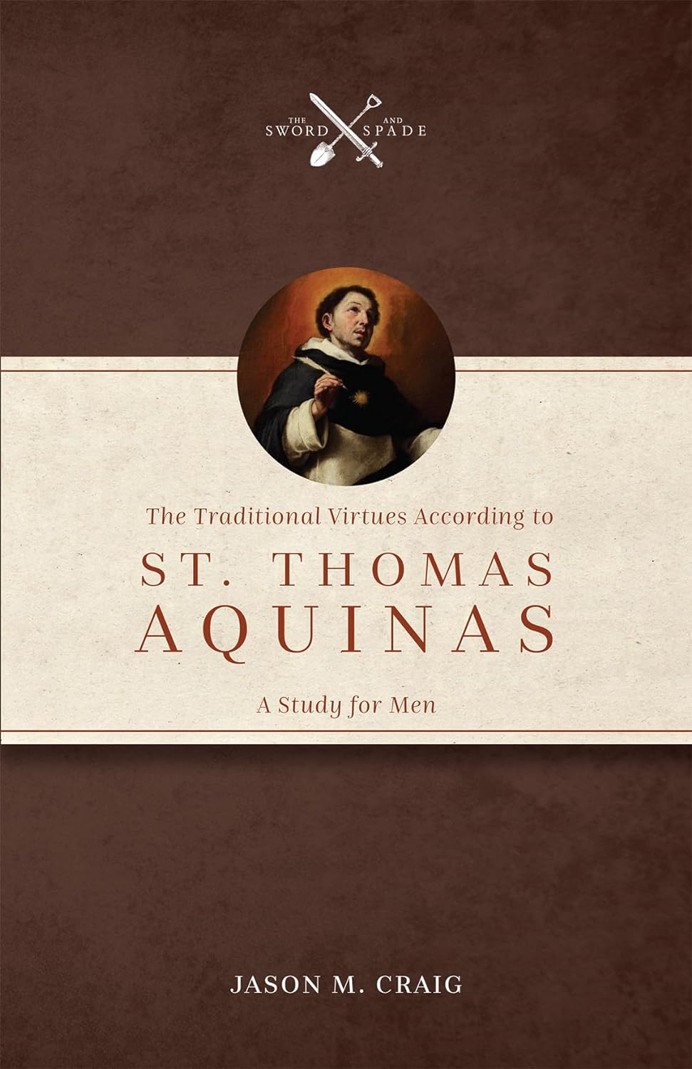 Traditional Virtues According to St Thomas Aquinas: A Study for Men