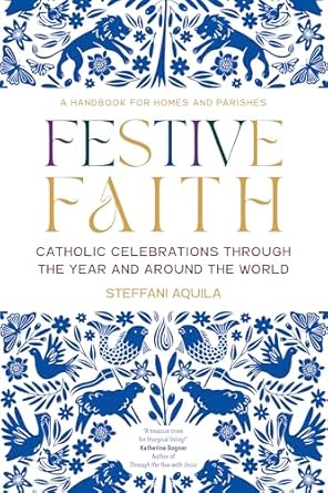 Festive Faith: Catholic Celebrations Through the Year and Around the World