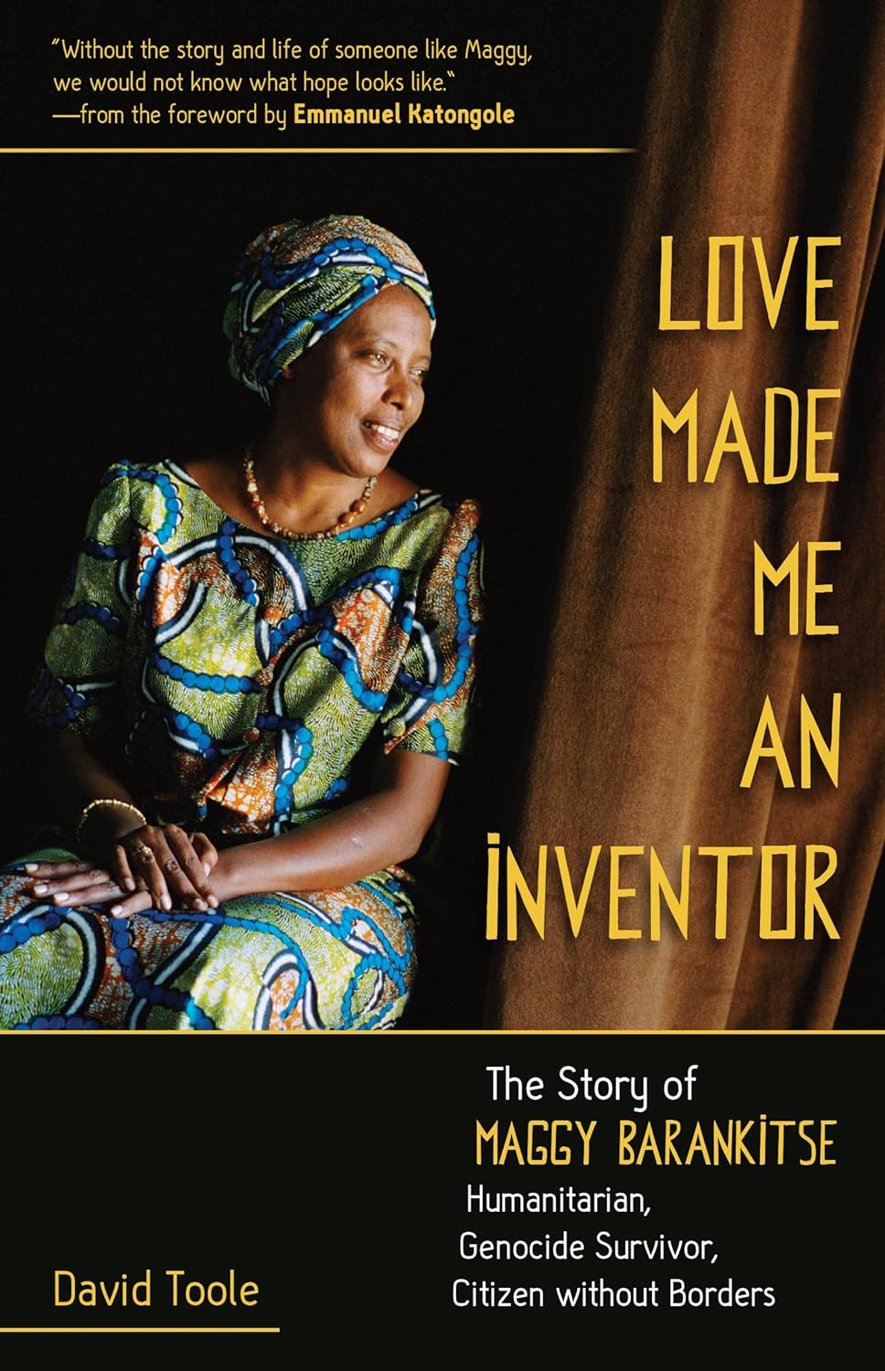 Love Made Me an Inventor: Story of Maggy Barankitse-Humanitarian, Genocide Survivor, Citizen without Borders