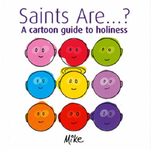 Saints...are...? A Cartoon Guide to Holiness