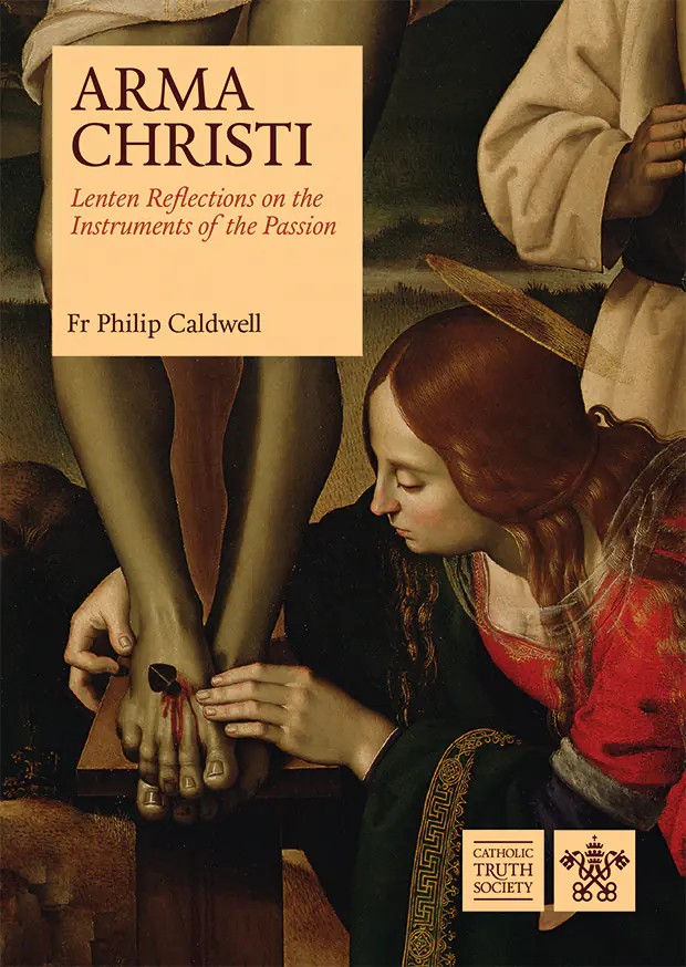 Arma Christi: Lenten Reflections on the Instruments of the Passion D857