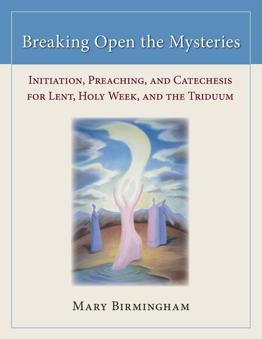 Breaking Open the Mysteries: Initiation, Preaching, Catechesis....