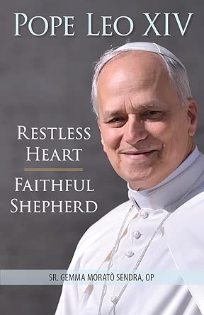 Pope Leo X1V: Restless Heart, Faithful Shepherd