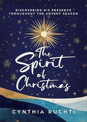 Spirit of Christmas: Discovering His Presence Throughout the Advent Season