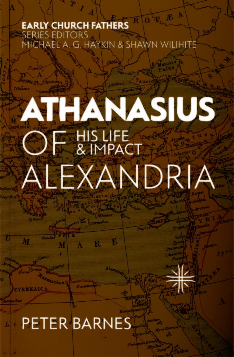 Athanasius of Alexandria: His Life & Impact