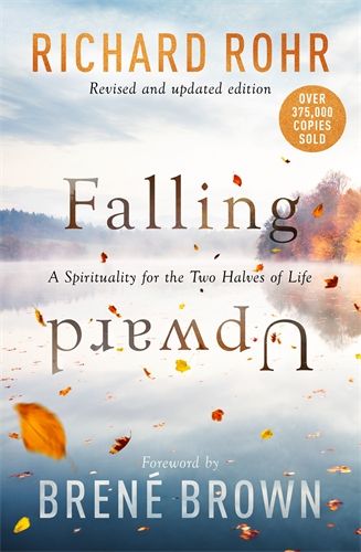 Falling Upward: A Spirituality for the Two Halves of Life (Revised & Updated)