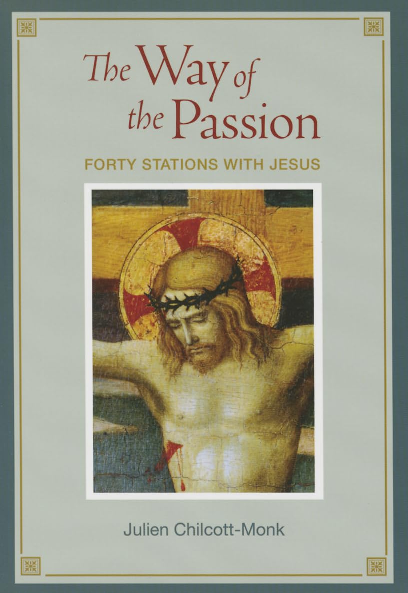 Way of the Passion: Forty Stations with Jesus