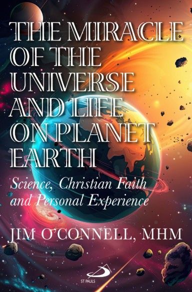 The Miracle of the Universe and Life on Planet Earth