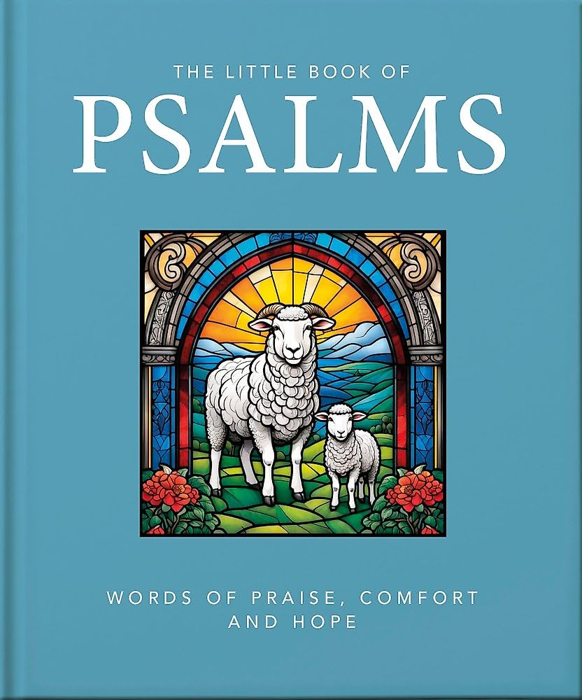 The Little Book of Psalms: Words of Praise, Comfort and Hope