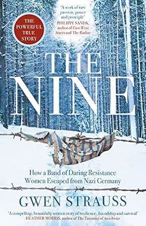 The Nine: How a Band of Daring Resistance Women Escaped from Nazi Germany