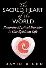 The Sacred Heart of the World: Restoring mystical devotion to our spiritual life