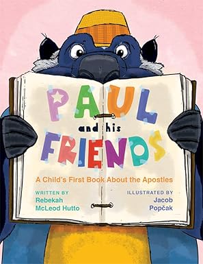 Paul and His Friends: A Child's First Book about the Apsotles