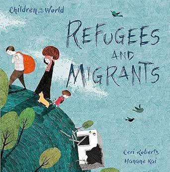 Refugees and Migrants (Children in Our World)