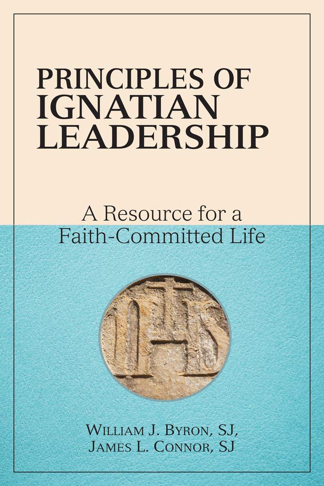 Principles of Ignatian Leadership: A Resource for a Faith-Committed Life