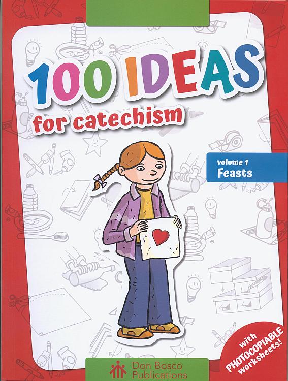 100 Ideas for Catechism Volume 1: Feasts