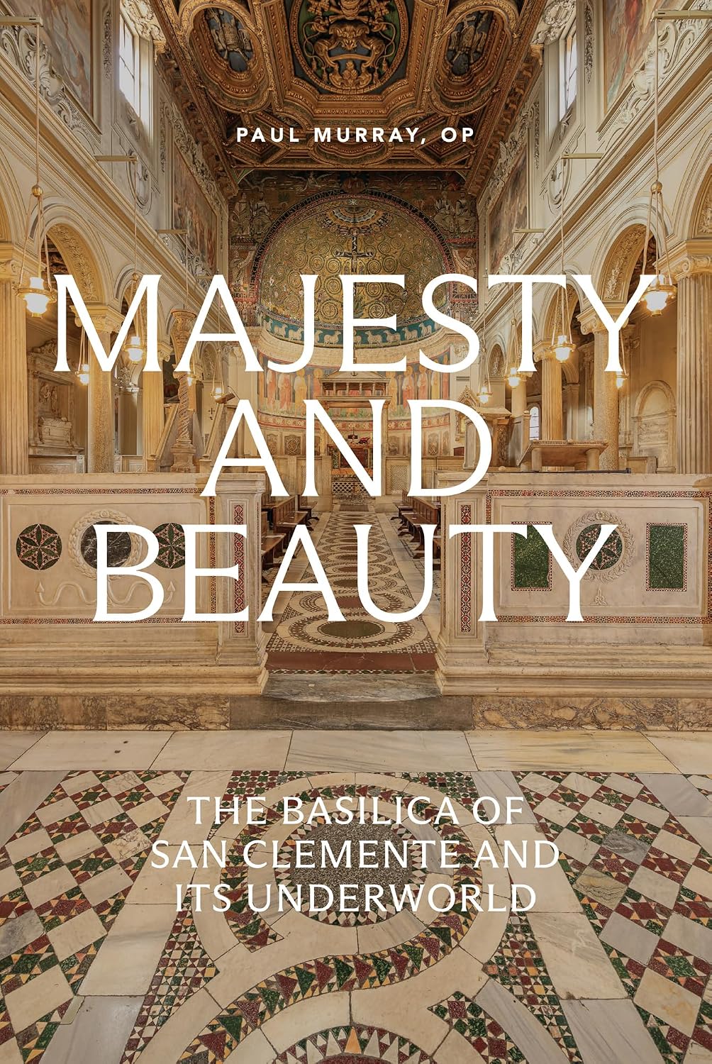 Majesty and Beauty: The Basilica of San Clemente and Its Underworld