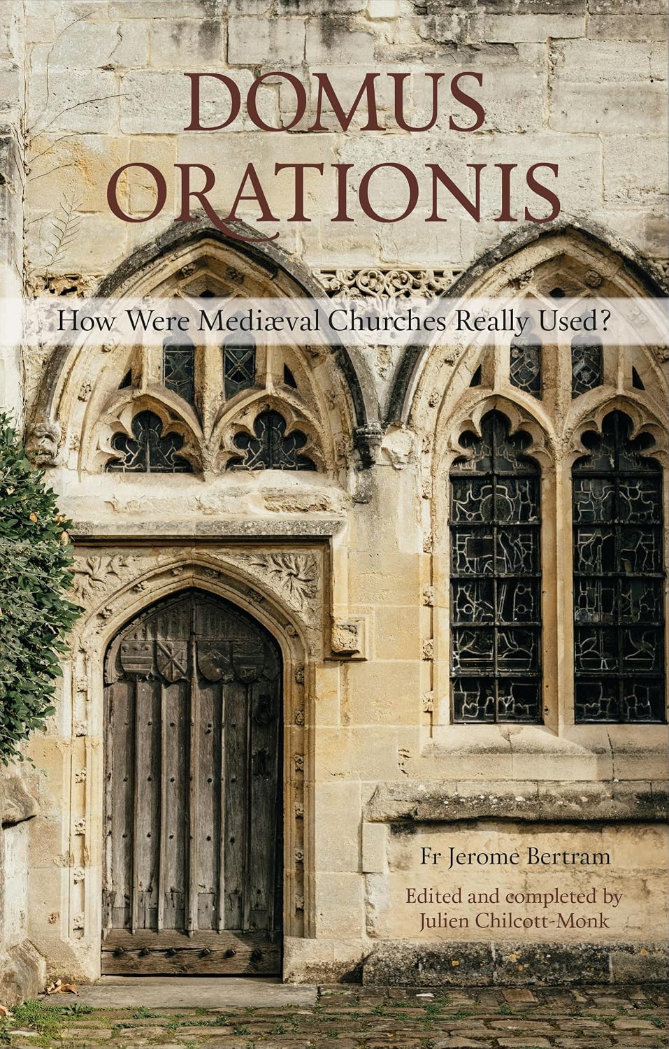 Domus Orationis: How Were Mediaeval Churches Really Used?
